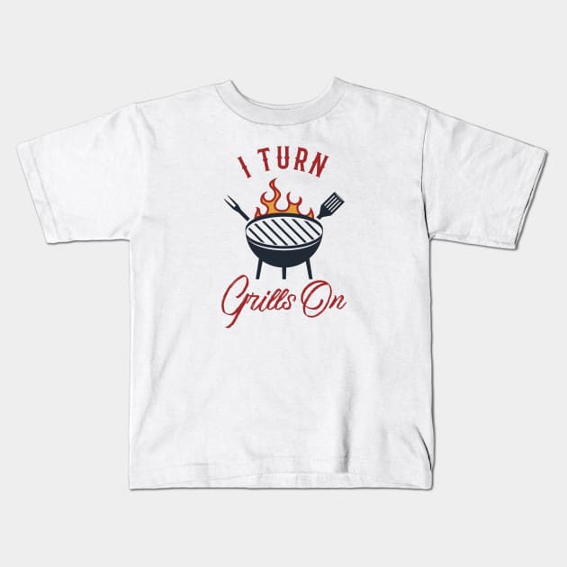 I Turn Grills On Kids T-Shirt by CB Creative Images